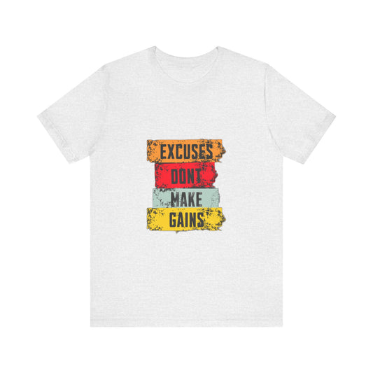 Excuses Don't Make Gains Tee